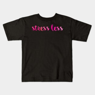 Pink Stress Less Kids T-Shirt